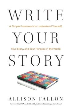 portada Write Your Story: A Simple Framework to Understand Yourself, Your Story, and Your Purpose in the World