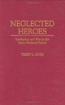 portada Neglected Heroes: Leadership and war in the Early Medieval Period 