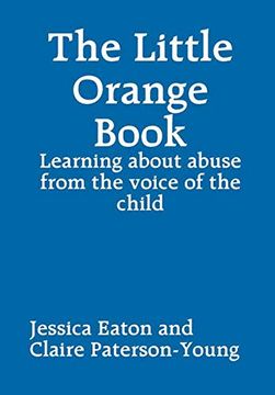portada The Little Orange Book: Learning About Abuse From the Voice of the Child (en Inglés)