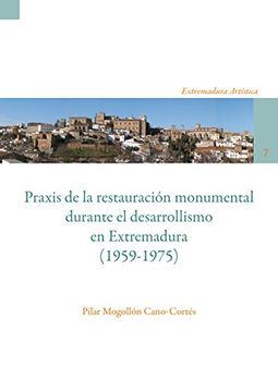 portada Praxis de la restauración monumental durante el desarrollismo en Extremadura (1959-1975)