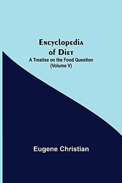 portada Encyclopedia of Diet: A Treatise on the Food Question (Volume v) (en Inglés)