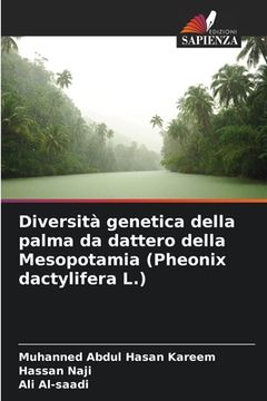portada Diversità genetica della palma da dattero della Mesopotamia (Pheonix dactylifera L.) (in Italian)