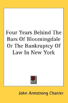 portada four years behind the bars of bloomingdale or the bankruptcy of law in new york (en Inglés)