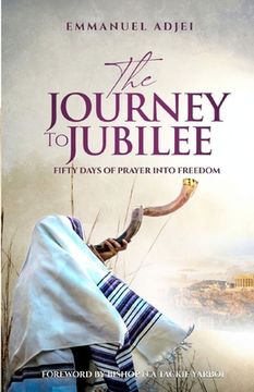portada The Journey to Jubilee: Fifty Days of Prayer Into Freedom (en Inglés)