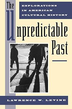 portada The Unpredictable Past: Explorations in American Cultural History (en Inglés)