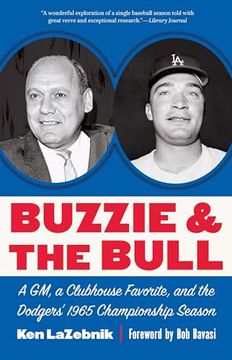 portada Buzzie and the Bull: A Gm, a Clubhouse Favorite, and the Dodgers' 1965 Championship Season (en Inglés)