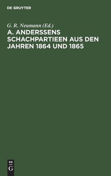 portada A. Anderssens Schachpartieen aus den Jahren 1864 und 1865 (German Edition) [Hardcover ] (in German)