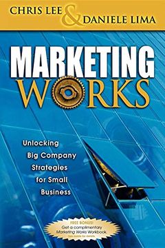 portada Marketing Works: Unlocking big Company Strategies for Small Business (en Inglés)