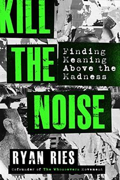 portada Kill the Noise: Finding Meaning Above the Madness (en Inglés)