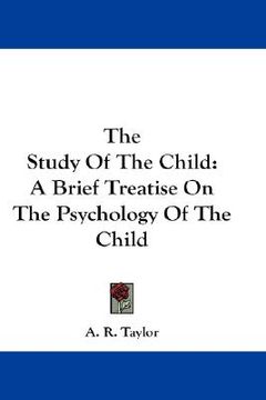 portada the study of the child: a brief treatise on the psychology of the child (en Inglés)