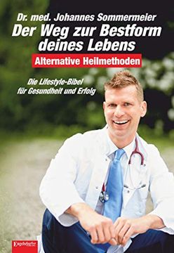 portada Der weg zur Bestform Deines Lebens: Die Lifestyle-Bibel für Gesundheit und Erfolg. Alternative Heilmethoden (3. Überarb. Aufl. ) (en Alemán)