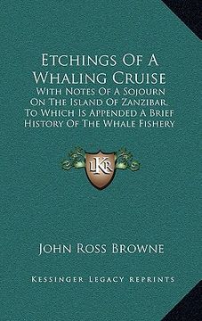 portada etchings of a whaling cruise: with notes of a sojourn on the island of zanzibar, to which is appended a brief history of the whale fishery (1846) (in English)