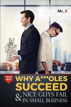 portada Why A***oles succeed and nice guys fail in small business (in English)