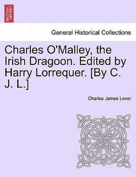 portada charles o'malley, the irish dragoon. edited by harry lorrequer. [by c. j. l.] (en Inglés)
