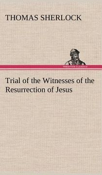 portada trial of the witnesses of the resurrection of jesus (in English)