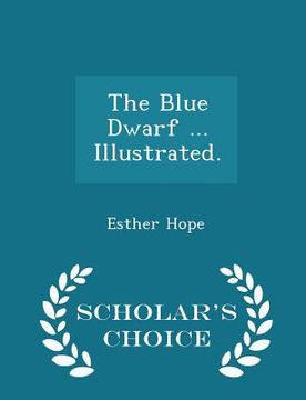 portada The Blue Dwarf ... Illustrated. - Scholar's Choice Edition