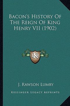 portada bacon's history of the reign of king henry vii (1902) (en Inglés)