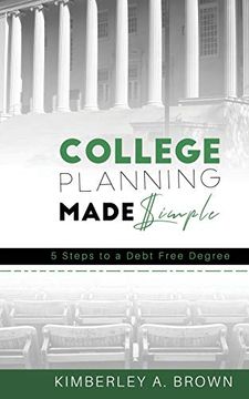 portada College Planning Made Simple: 5 Steps to a Debt Free Degree (en Inglés)