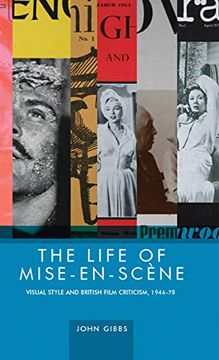 portada The Life of Mise-En-Scène: Visual Style and British Film Criticism, 1946–78 (en Inglés)