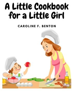 portada A Little Cookbook for a Little Girl (en Inglés)