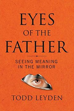 portada Eyes of the Father: Seeing Meaning in the Mirror (en Inglés)