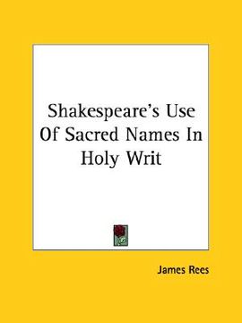 portada shakespeare's use of sacred names in holy writ (en Inglés)