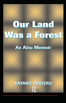 portada Our Land was a Forest: An Ainu Memoir (Transitions: Asia and Asian America) (en Inglés)