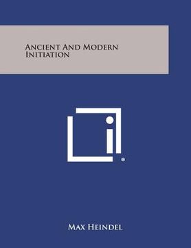 portada Ancient and Modern Initiation (en Inglés)