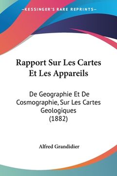 portada Rapport Sur Les Cartes Et Les Appareils: De Geographie Et De Cosmographie, Sur Les Cartes Geologiques (1882) (in French)
