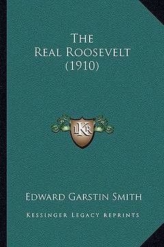 portada the real roosevelt (1910) the real roosevelt (1910) (in English)