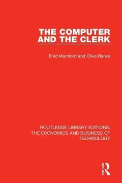 portada Routledge Library Editions: The Economics and Business of Technology (49 Vols): The Computer and the Clerk (Volume 32) (en Inglés)