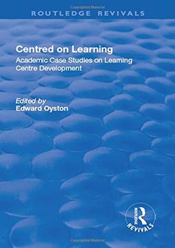 portada Centred on Learning: Academic Case Studies on Learning Centre Development (en Inglés)