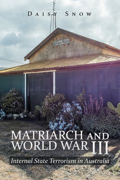 portada Matriarch and World War Iii: Internal State Terrorism in Australia (en Inglés)