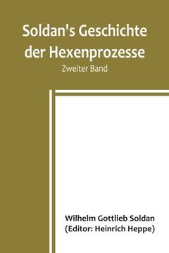 portada Soldan's Geschichte der Hexenprozesse. Zweiter Band (en Alemán)