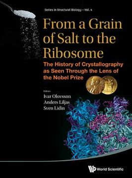 portada From a Grain of Salt to the Ribosome: The History of Crystallography as Seen Through the Lens of the Nobel Prize (en Inglés)