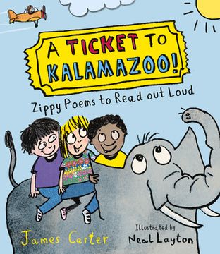 portada A Ticket to Kalamazoo! Zippy Poems to Read out Loud! (en Inglés)