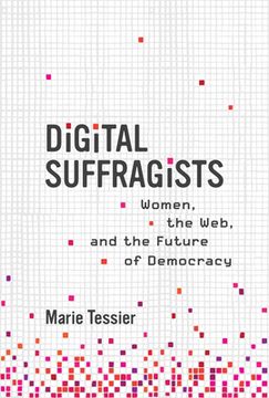 portada Digital Suffragists: Women, the Web, and the Future of Democracy (en Inglés)