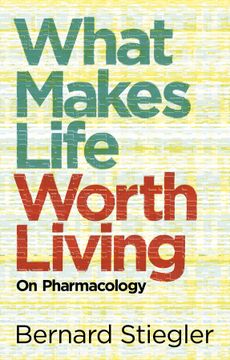 portada What Makes Life Worth Living: On Pharmacology