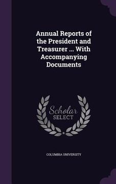 portada Annual Reports of the President and Treasurer ... With Accompanying Documents (en Inglés)