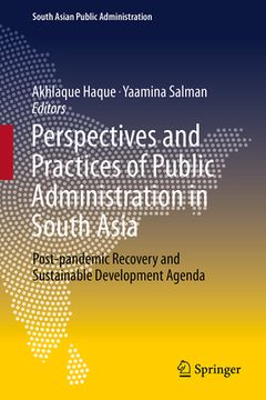 portada Perspectives and Practices of Public Administration in South Asia: Post-Pandemic Recovery and Sustainable Development Agenda (en Inglés)