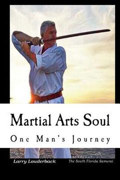 portada Martial Arts Soul One Man's Journey: One Man's Journey (en Inglés)