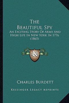 portada the beautiful spy: an exciting story of army and high life in new york in 1776 (1865)