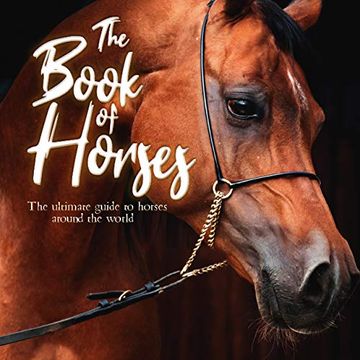 portada The Book of Horses: The Ultimate Guide to Horses Around the World (en Inglés)