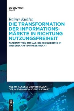 portada Die Transformation der Informationsmärkte in Richtung Nutzungsfreiheit (en Alemán)