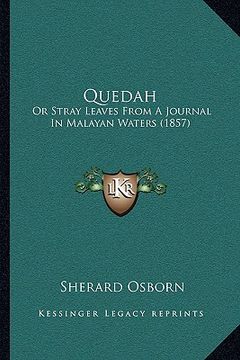 portada quedah: or stray leaves from a journal in malayan waters (1857) (en Inglés)