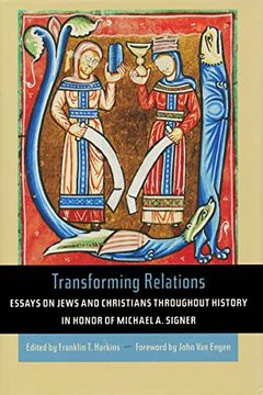 portada Transforming Relations: Essays on Jews and Christians Throughout History in Honor of Michael a. Signer (Helen Kellogg Institute for International Studies (Hardcover)) (in English)