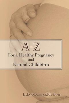 portada A - z for a Healthy Pregnancy and Natural Childbirth: (en Inglés)