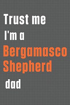 portada Trust me i'm a Bergamasco Shepherd Dad: For Bergamasco Shepherd dog dad (en Inglés)