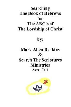 portada Searching The Book of Hebrews: The ABC's of The Lordship of Christ (en Inglés)