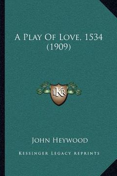 portada a play of love, 1534 (1909) (in English)